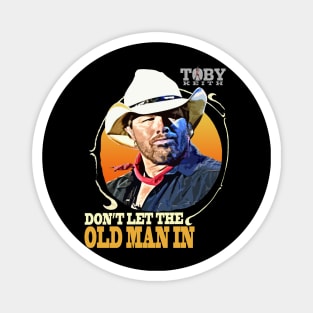 Don't let the old man in Toby Keith Magnet